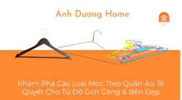 Khám Phá Các Loại Móc Treo Quần Áo: Bí Quyết Cho Tủ Đồ Gọn Gàng & Bền Đẹp 